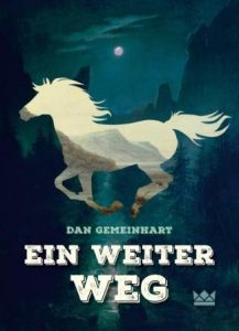 Umschlagbild zur deutschen Ausgabe von Dan Gemeinharts "Ein weiter Weg", das ein galoppierendes Pony im Mondenschein zeigt.