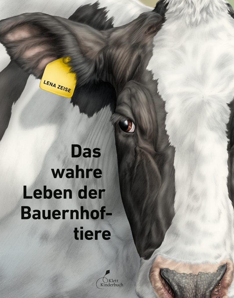 Der Umschlag des Klett-Kinderbuches "Das wahre Leben der Bauernhoftiere" zeigt eine schwarz-weiße Kuh. Auf der gelben Knopfmarke steht der Name der Illustratorin und Autorin: Lena Zeise.